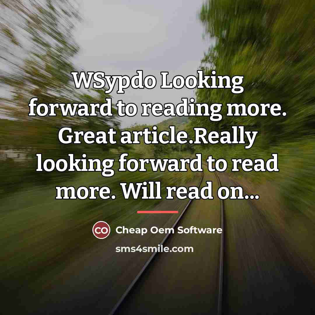 “WSypdo Looking forward to reading more. Great article.Really looking forward…” quote by Cheap Oem Software