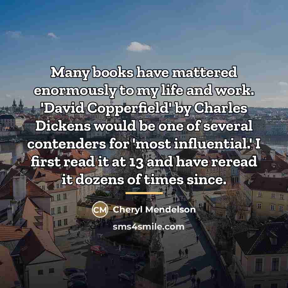 “Many books have mattered enormously to my life and work.…” quote by Cheryl Mendelson