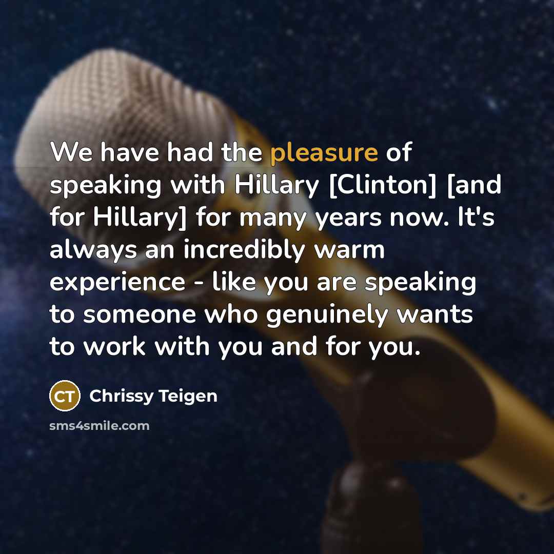 “We have had the pleasure of speaking with Hillary [Clinton]…” quote by Chrissy Teigen