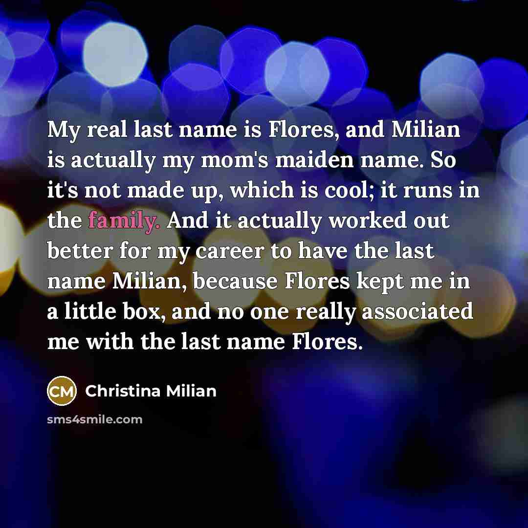 “My real last name is Flores, and Milian is actually…” quote by Christina Milian