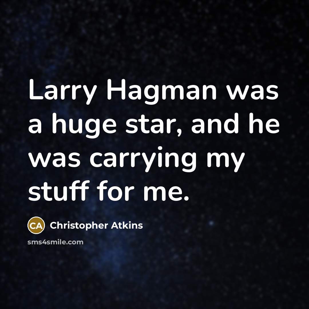 “Larry Hagman was a huge star, and he was carrying my stuff for me.” quote by Christopher Atkins