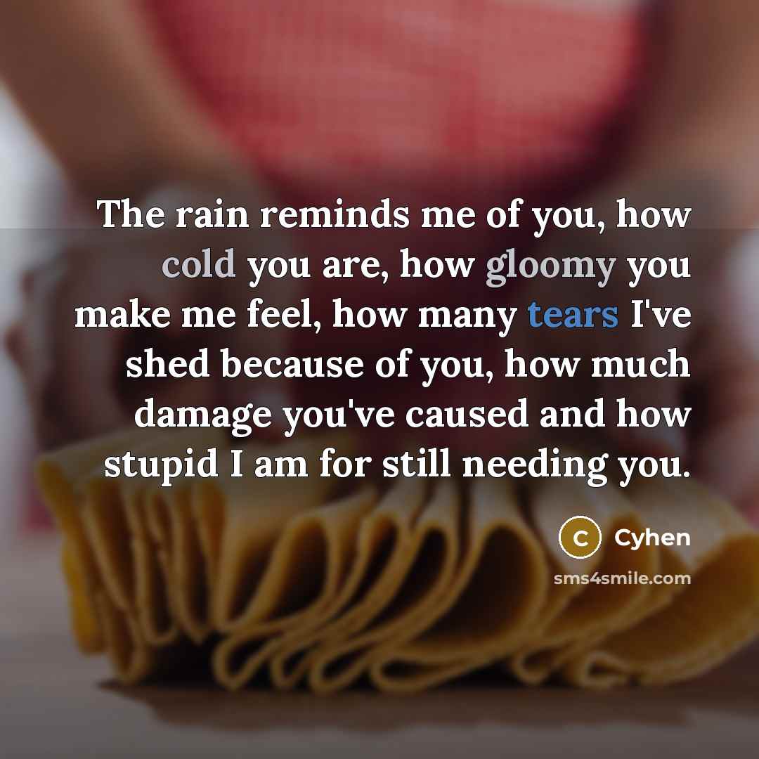 “The rain reminds me of you, how cold you are,…” quote by Cyhen