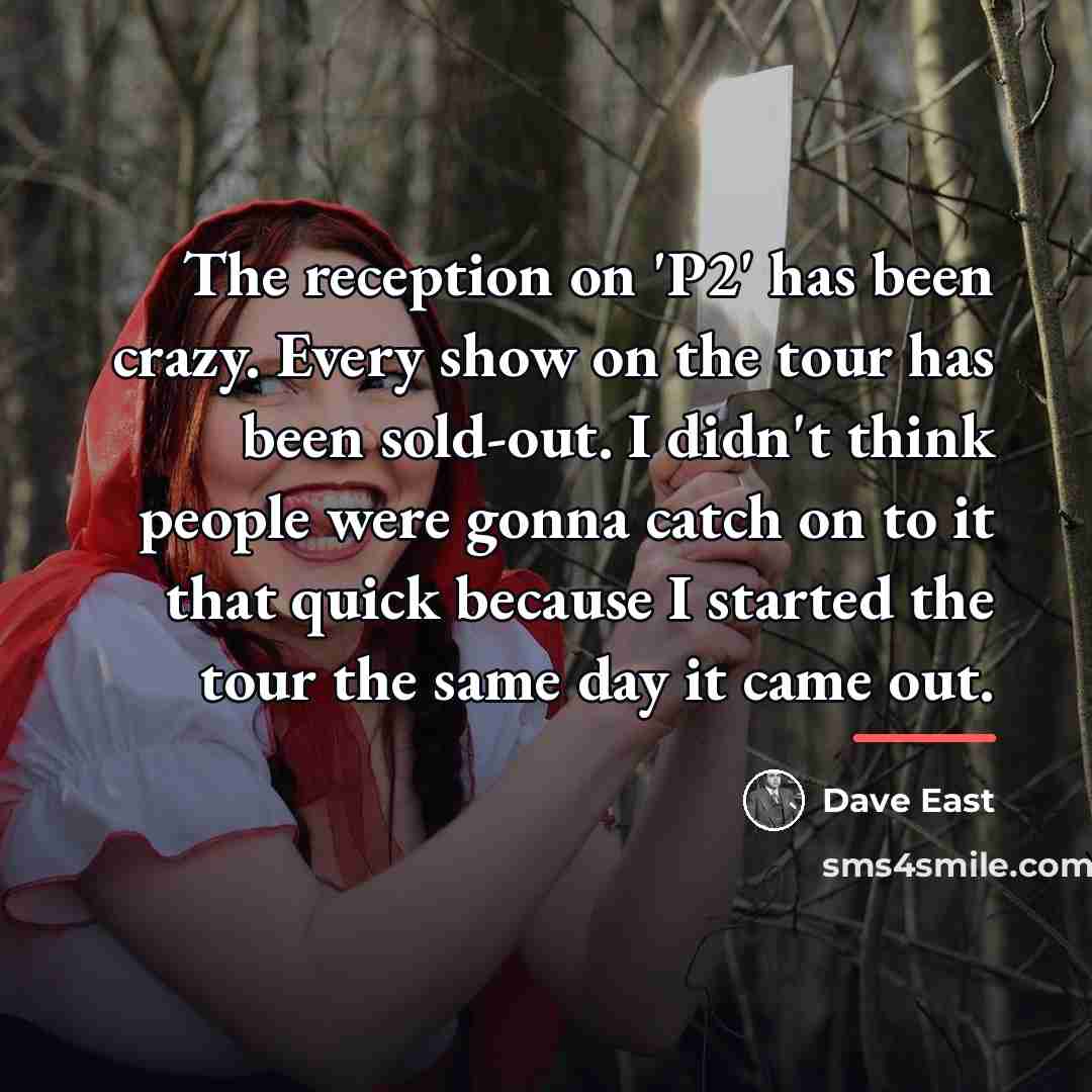 “The reception on 'P2' has been crazy. Every show on…” quote by Dave East