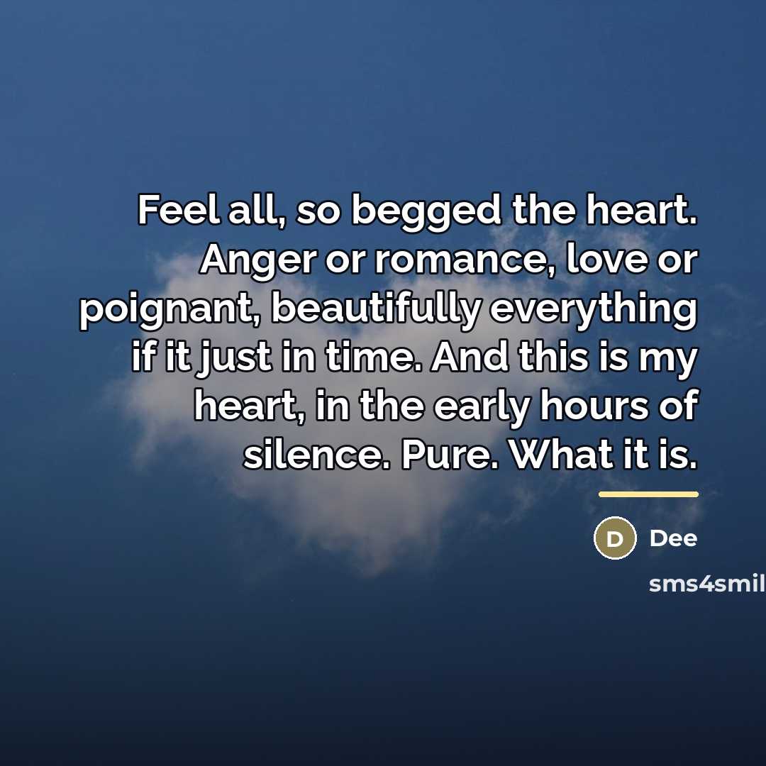 “Feel all, so begged the heart. Anger or romance, love…” quote by Dee