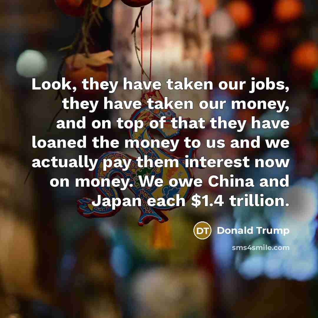 “Look, they have taken our jobs, they have taken our…” quote by Donald Trump