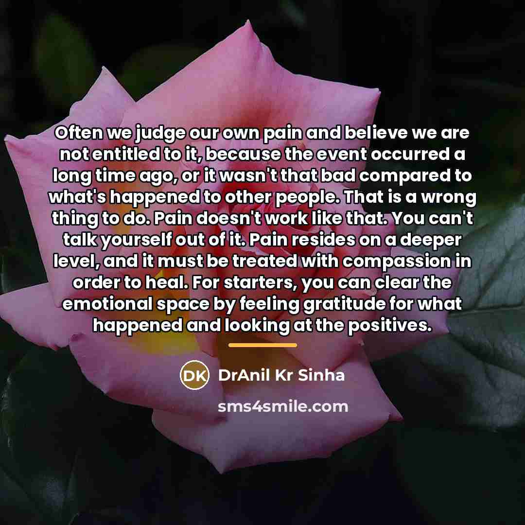 “Often we judge our own pain and believe we are…” quote by DrAnil Kr Sinha