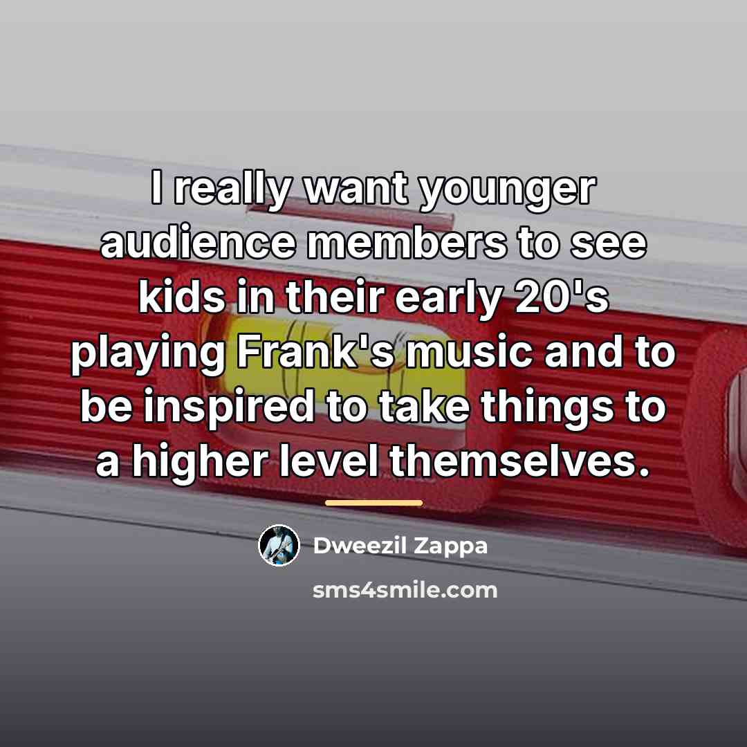 “I really want younger audience members to see kids in…” quote by Dweezil Zappa