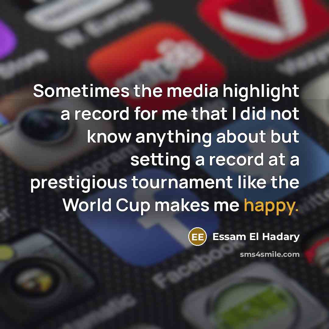 “Sometimes the media highlight a record for me that I…” quote by Essam El Hadary