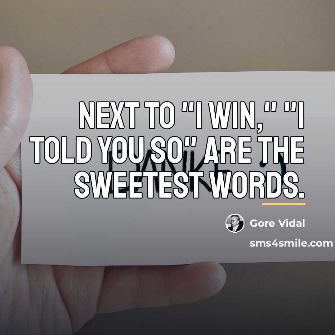 “Next to "I win," "I told you so" are the…” quote by Gore Vidal
