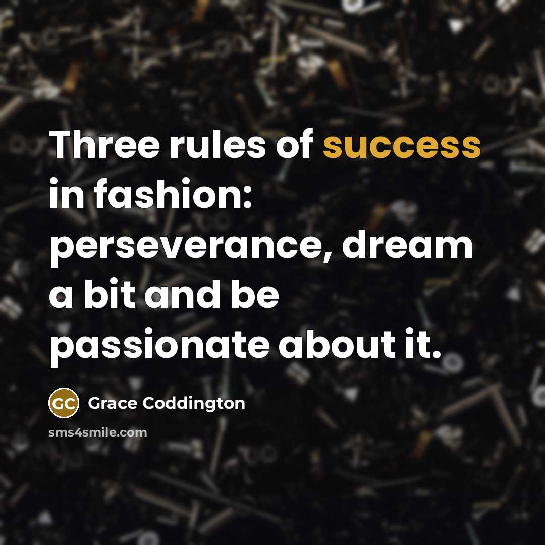 “Three rules of success in fashion: perseverance, dream a bit…” quote by Grace Coddington