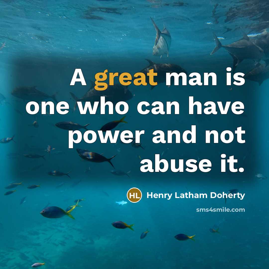 “A great man is one who can have power and…” quote by Henry Latham Doherty