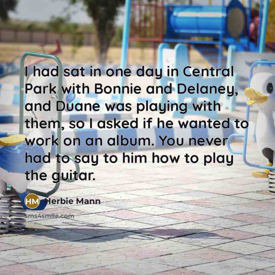 “I had sat in one day in Central Park with…” quote by Herbie Mann