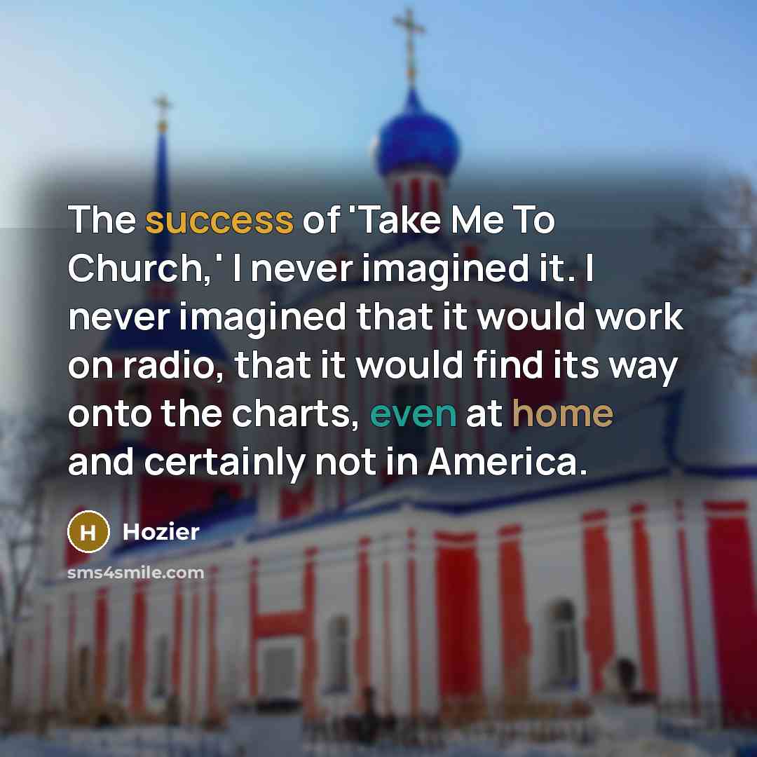 “The success of 'Take Me To Church,' I never imagined…” quote by Hozier