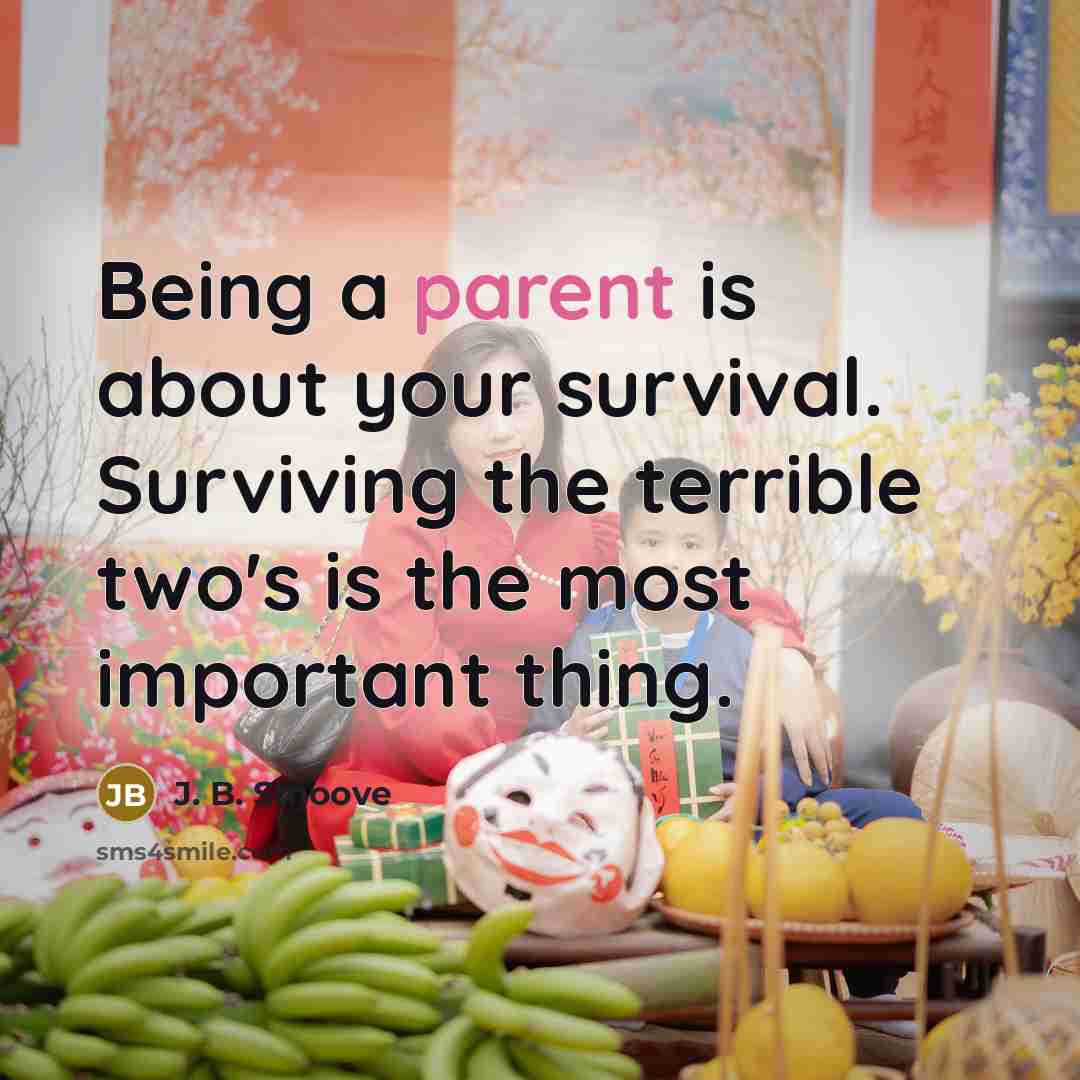 “Being a parent is about your survival. Surviving the terrible…” quote by J. B. Smoove