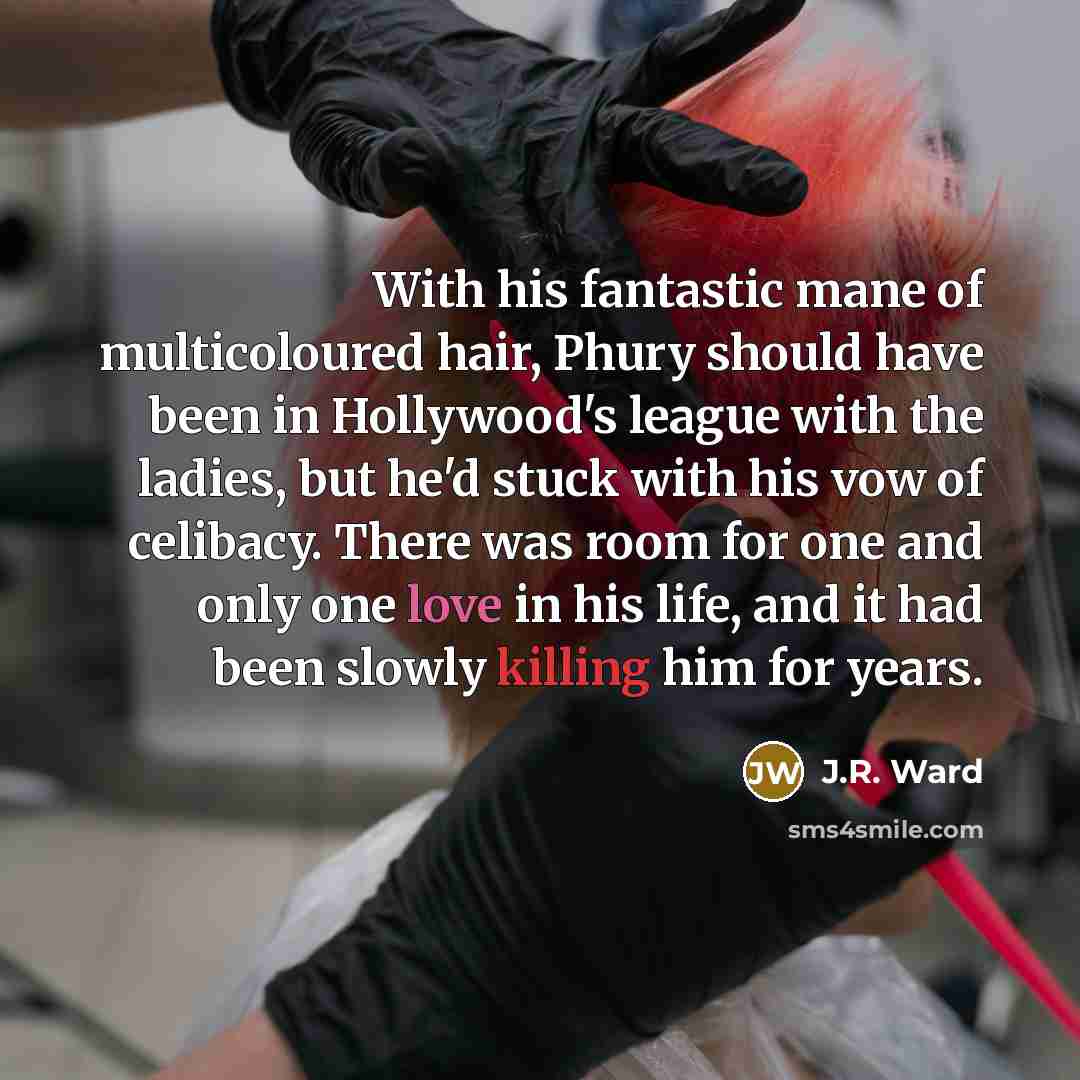 “With his fantastic mane of multicoloured hair, Phury should have…” quote by J.R. Ward