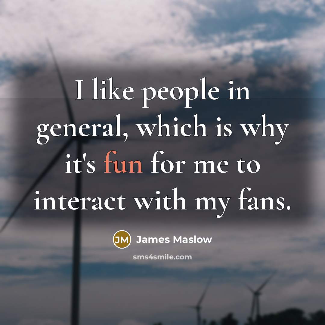 “I like people in general, which is why it's fun…” quote by James Maslow