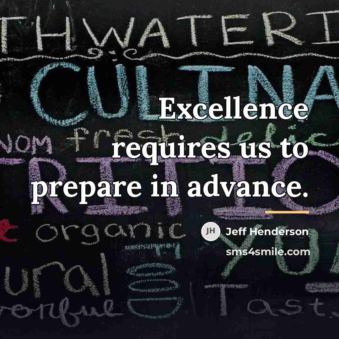 “Excellence requires us to prepare in advance.…” quote by Jeff Henderson