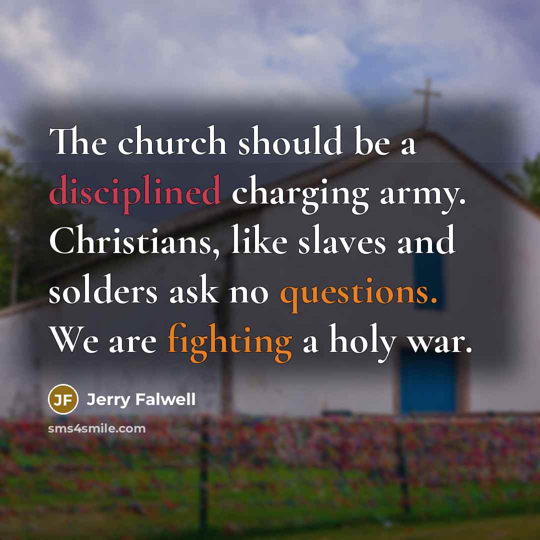 “The church should be a disciplined charging army. Christians, like…” quote by Jerry Falwell