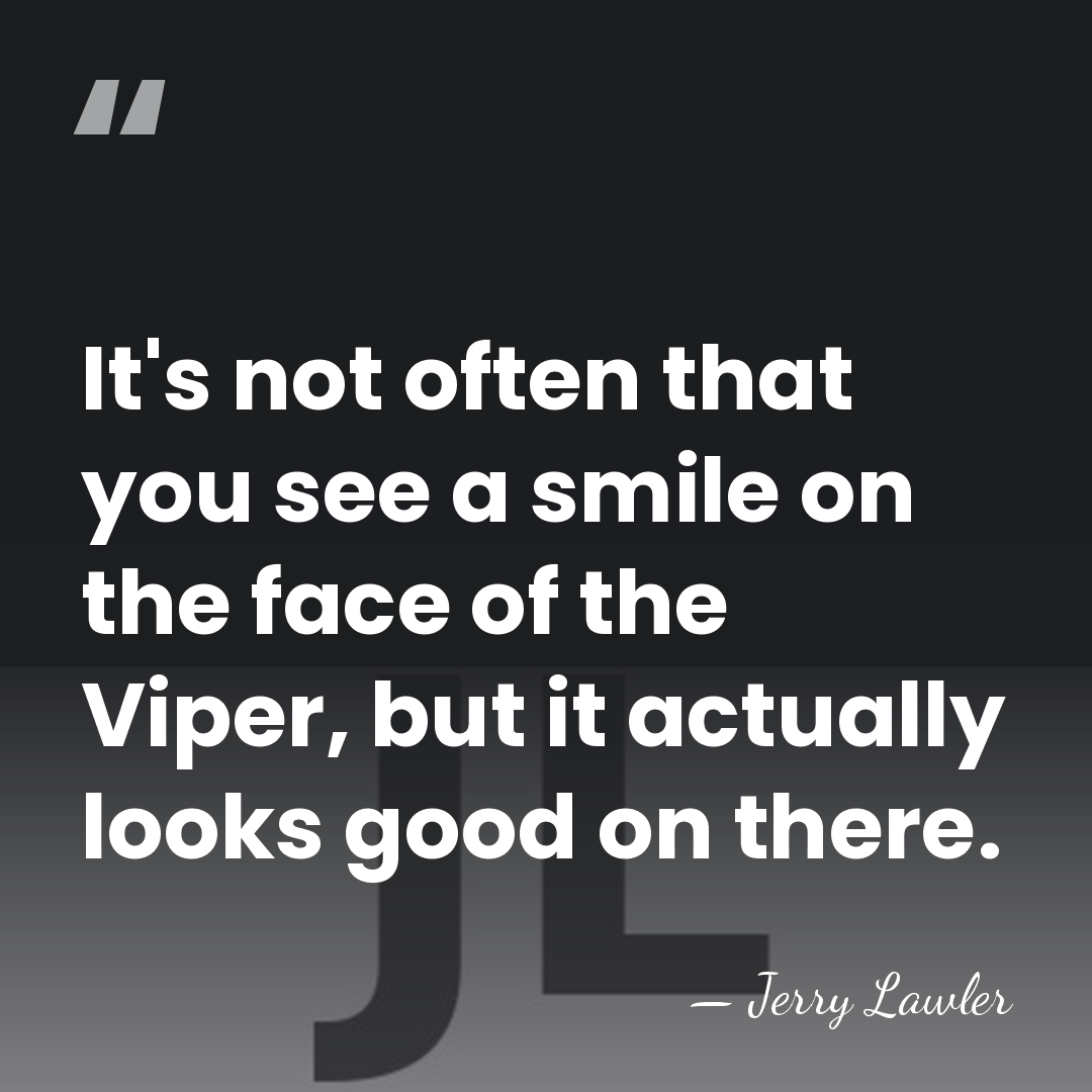 It's not often that you see a smile on the face of&hellip; - Jerry Lawler