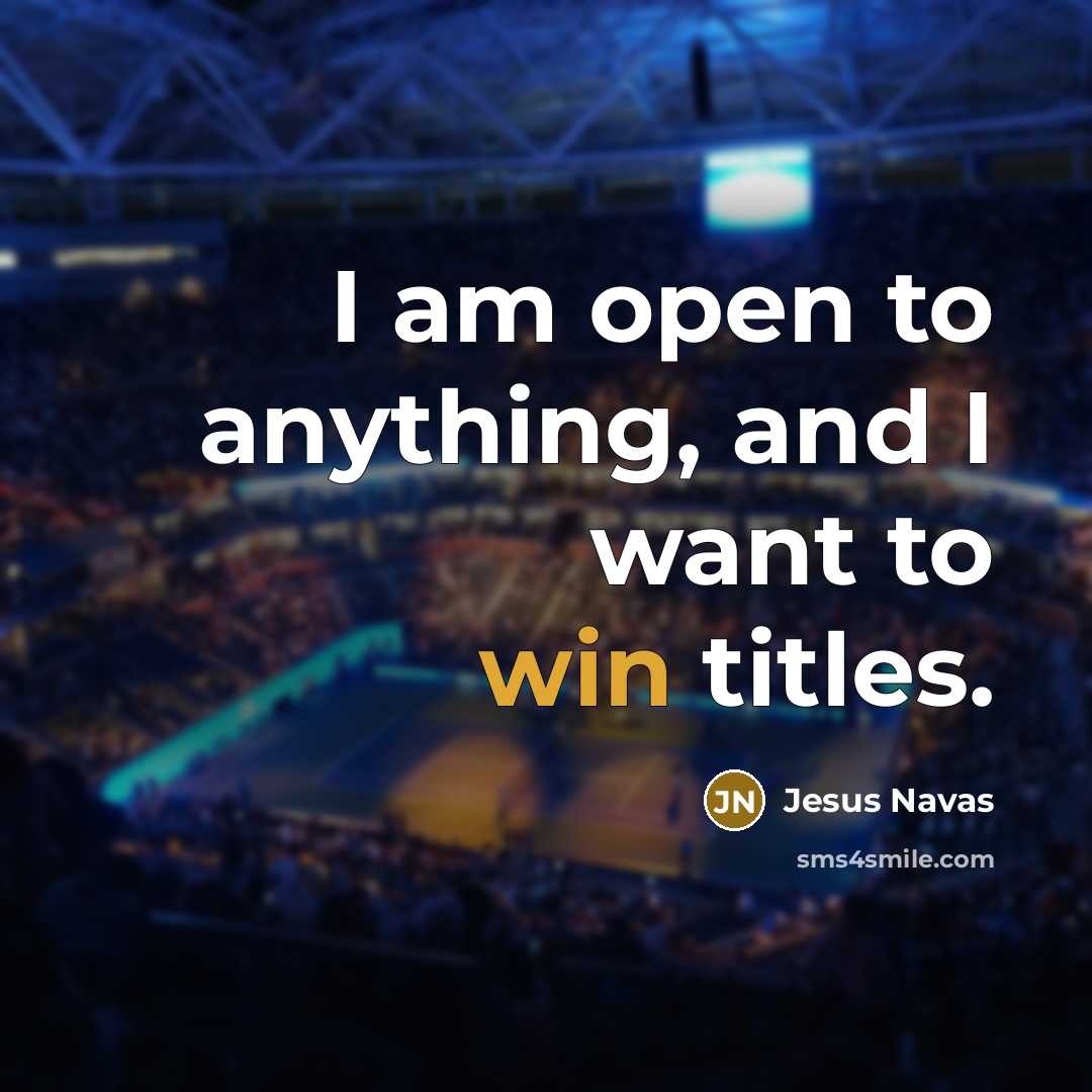 “I am open to anything, and I want to win…” quote by Jesus Navas