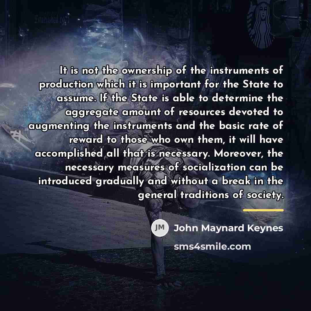 “It is not the ownership of the instruments of production…” quote by John Maynard Keynes