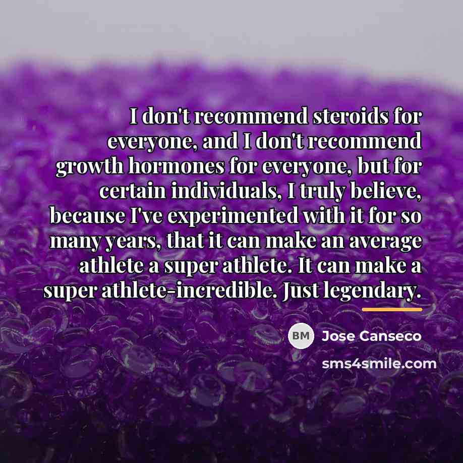 “I don't recommend steroids for everyone, and I don't recommend…” quote by Jose Canseco
