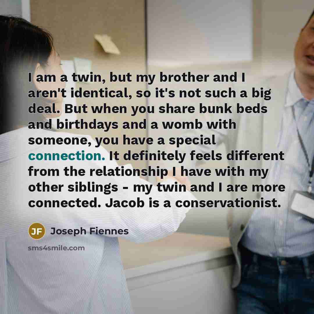“I am a twin, but my brother and I aren't…” quote by Joseph Fiennes