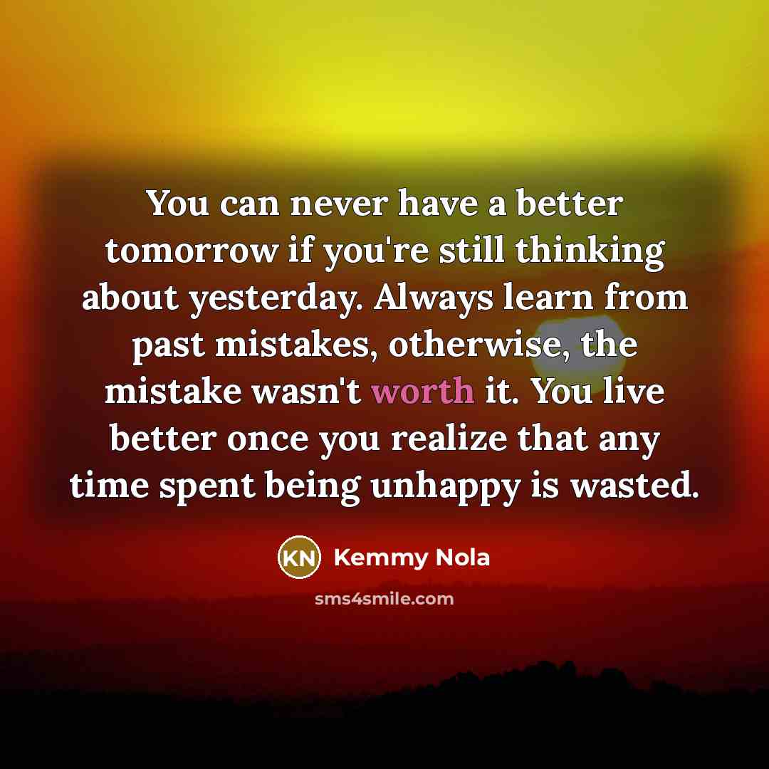 “You can never have a better tomorrow if you're still…” quote by Kemmy Nola