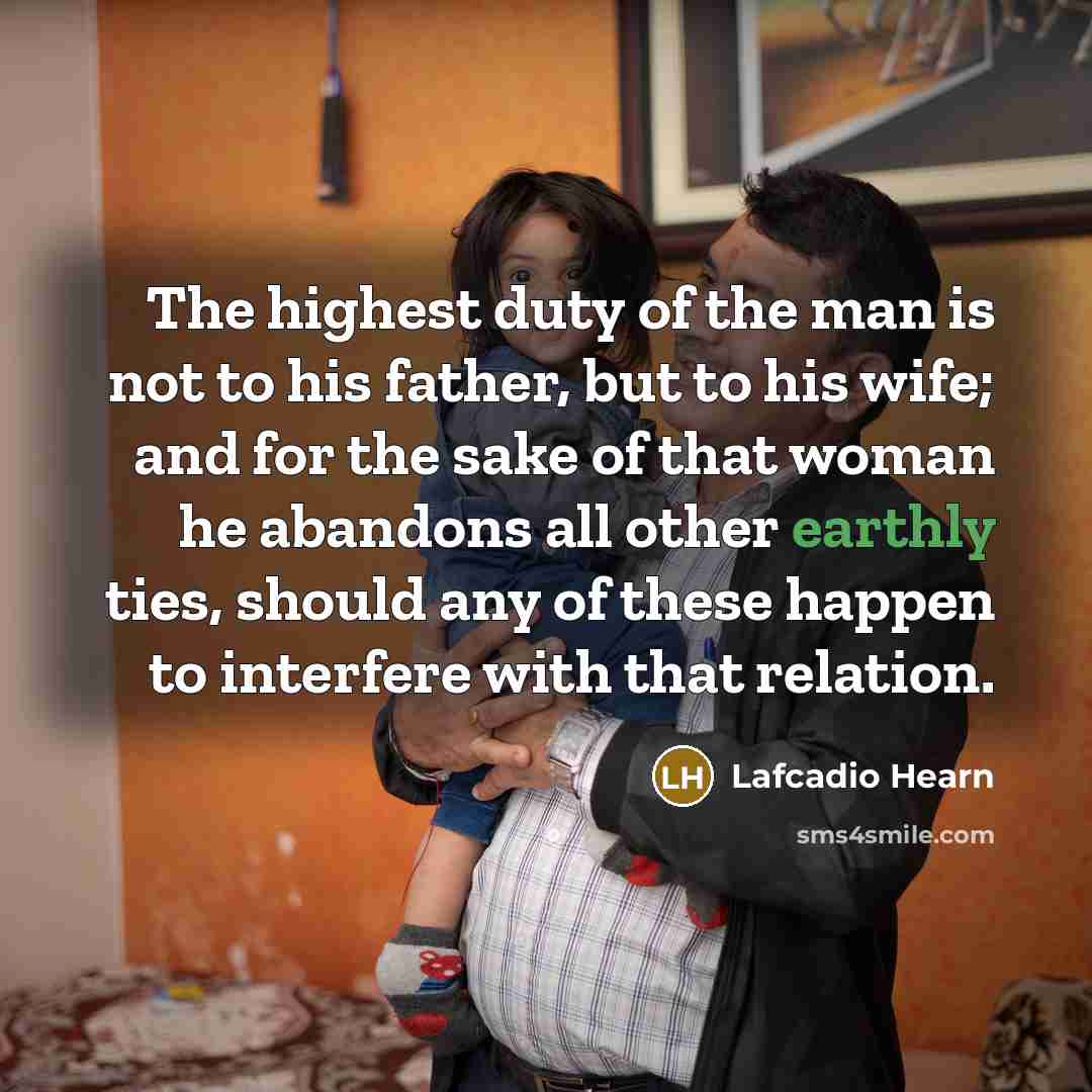 “The highest duty of the man is not to his…” quote by Lafcadio Hearn