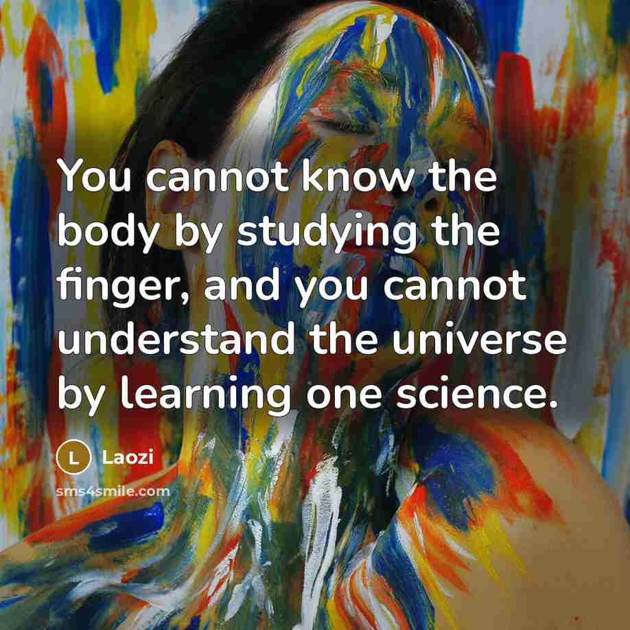 “You cannot know the body by studying the finger, and…” quote by Laozi