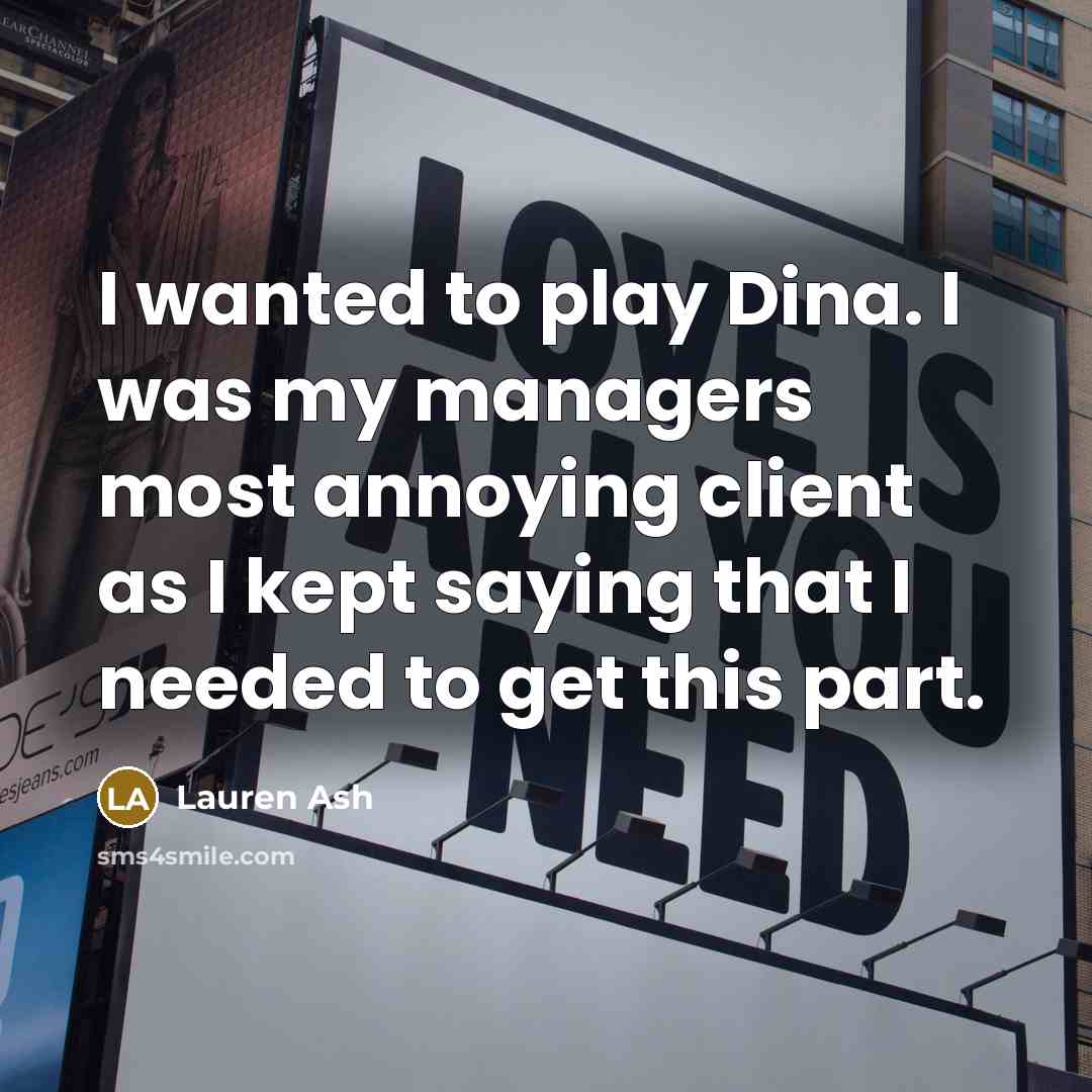 “I wanted to play Dina. I was my managers most…” quote by Lauren Ash