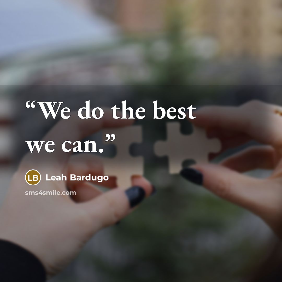 “We do the best we can.” quote by Leah Bardugo