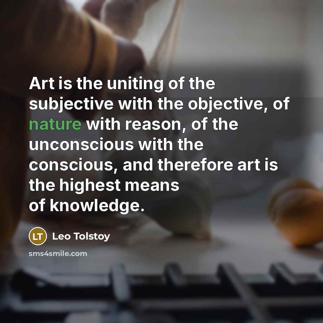“Art is the uniting of the subjective with the objective,…” quote by Leo Tolstoy