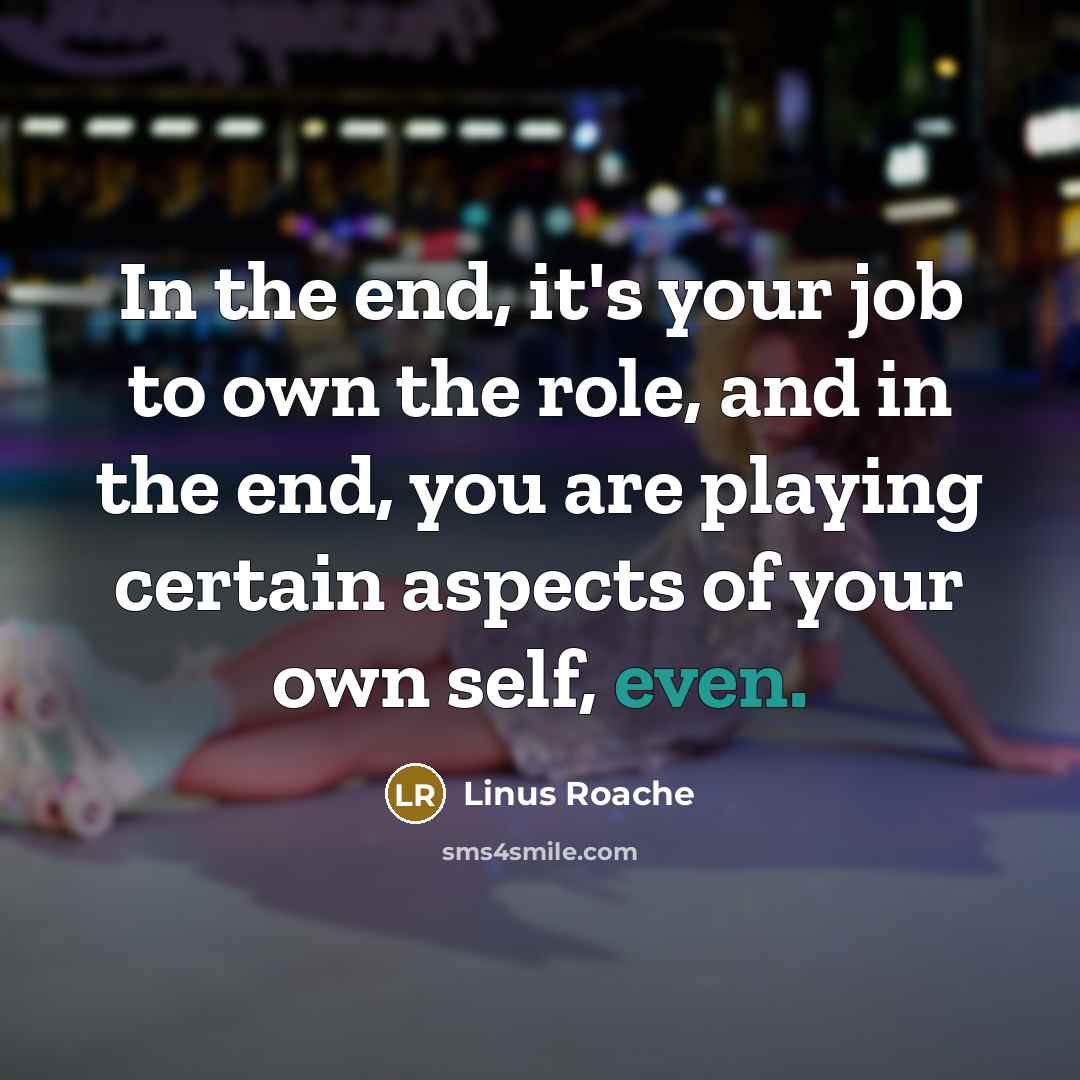 “In the end, it's your job to own the role,…” quote by Linus Roache