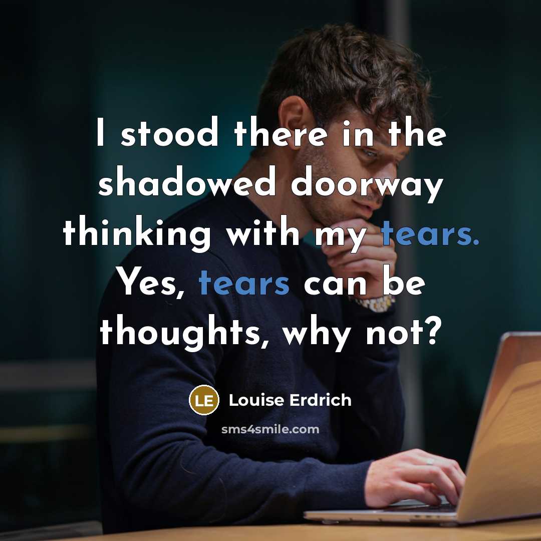 “I stood there in the shadowed doorway thinking with my…” quote by Louise Erdrich