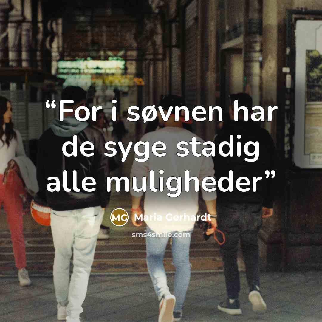 “For i søvnen har de syge stadig alle muligheder” quote by Maria Gerhardt