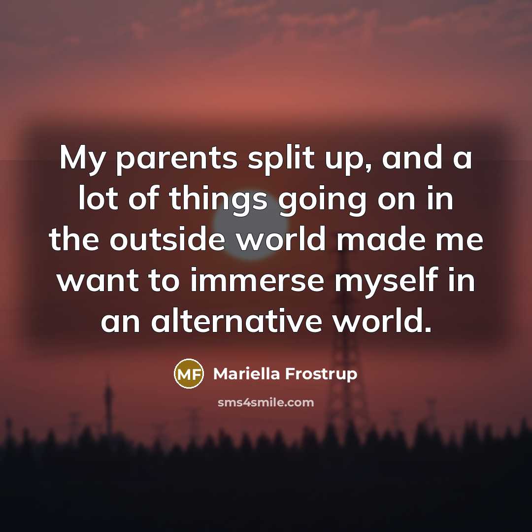 “My parents split up, and a lot of things going…” quote by Mariella Frostrup