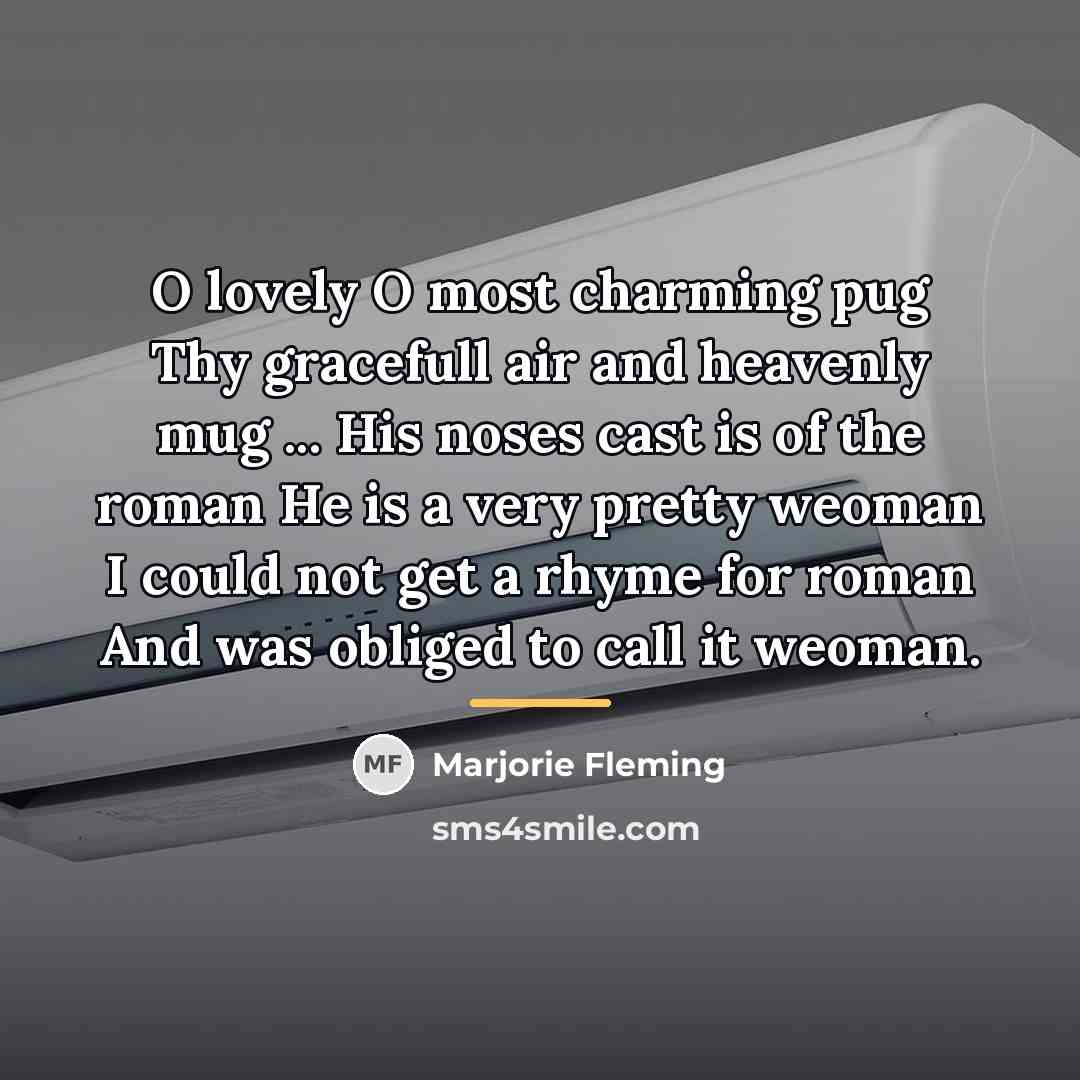 “O lovely O most charming pug Thy gracefull air and…” quote by Marjorie Fleming