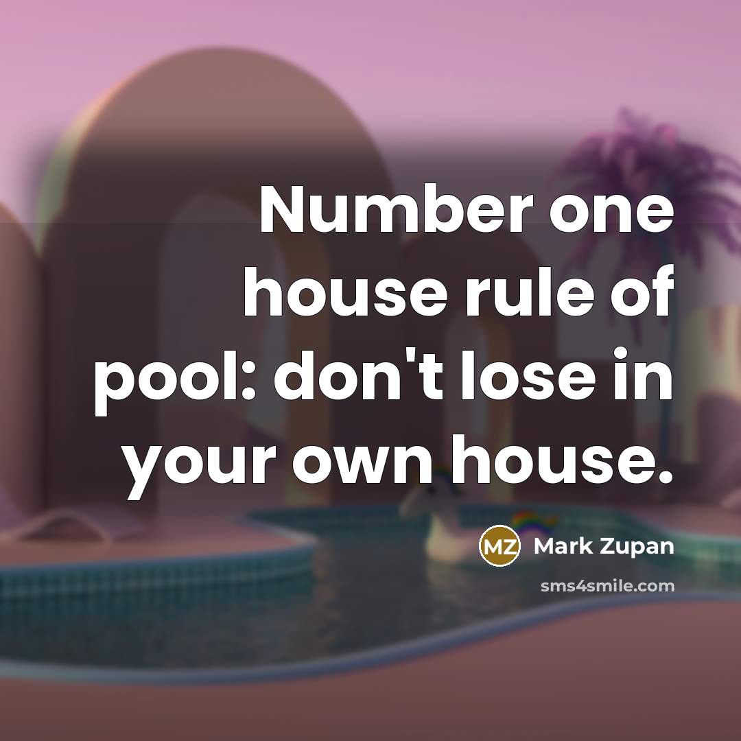“Number one house rule of pool: don't lose in your…” quote by Mark Zupan