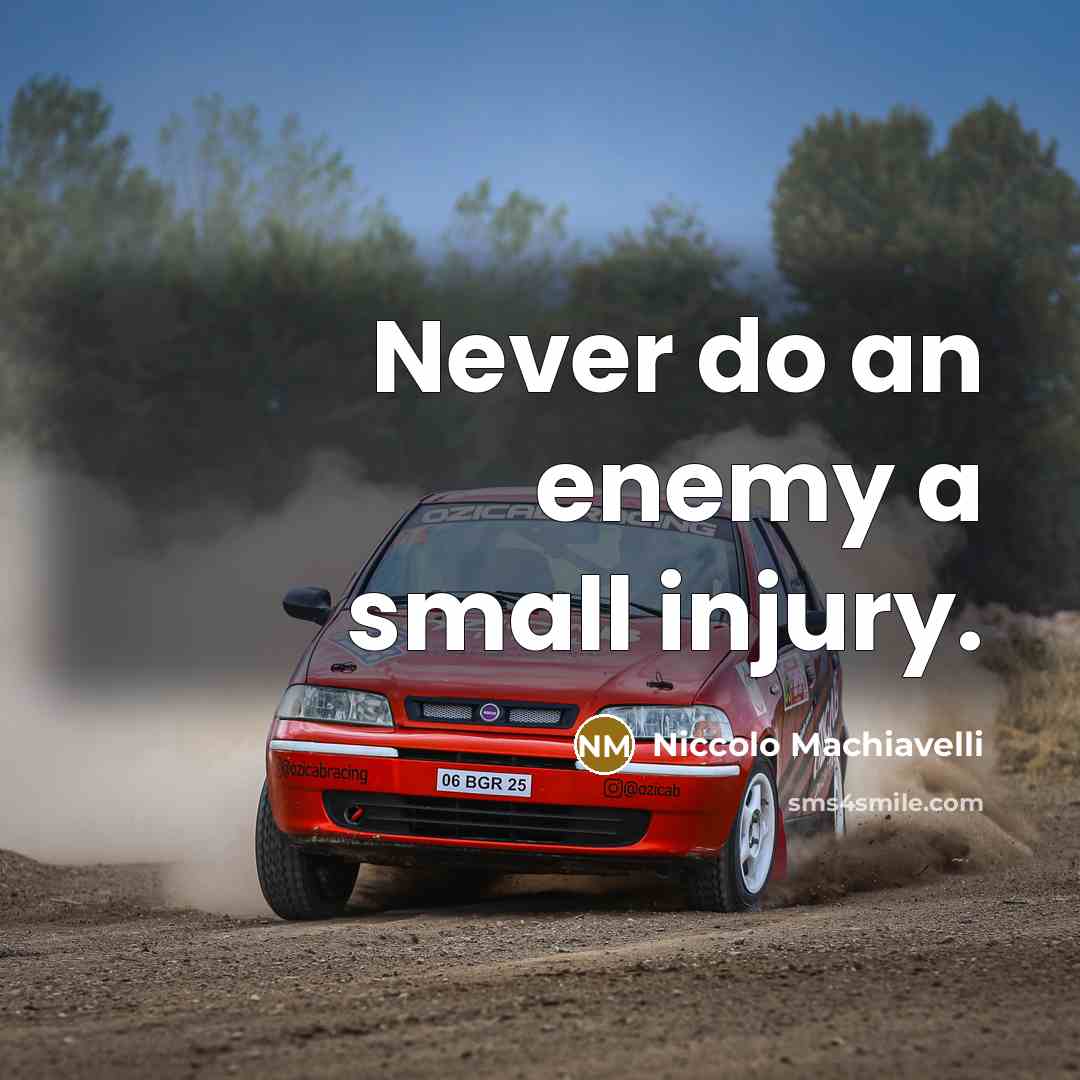 “Never do an enemy a small injury.…” quote by Niccolo Machiavelli