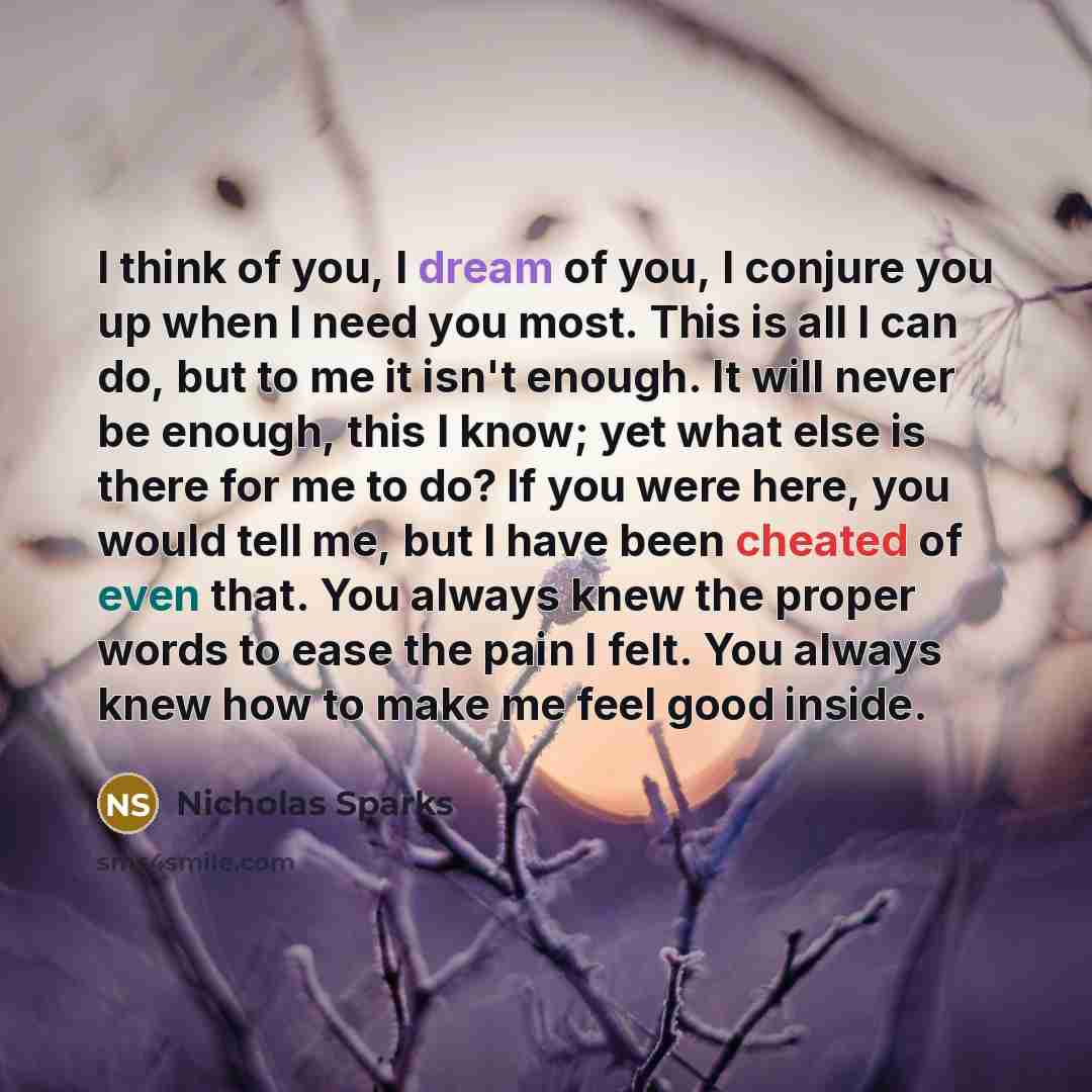 “I think of you, I dream of you, I conjure…” quote by Nicholas Sparks