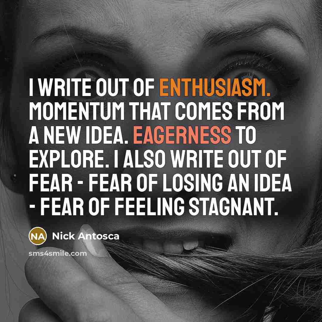 “I write out of enthusiasm. Momentum that comes from a…” quote by Nick Antosca