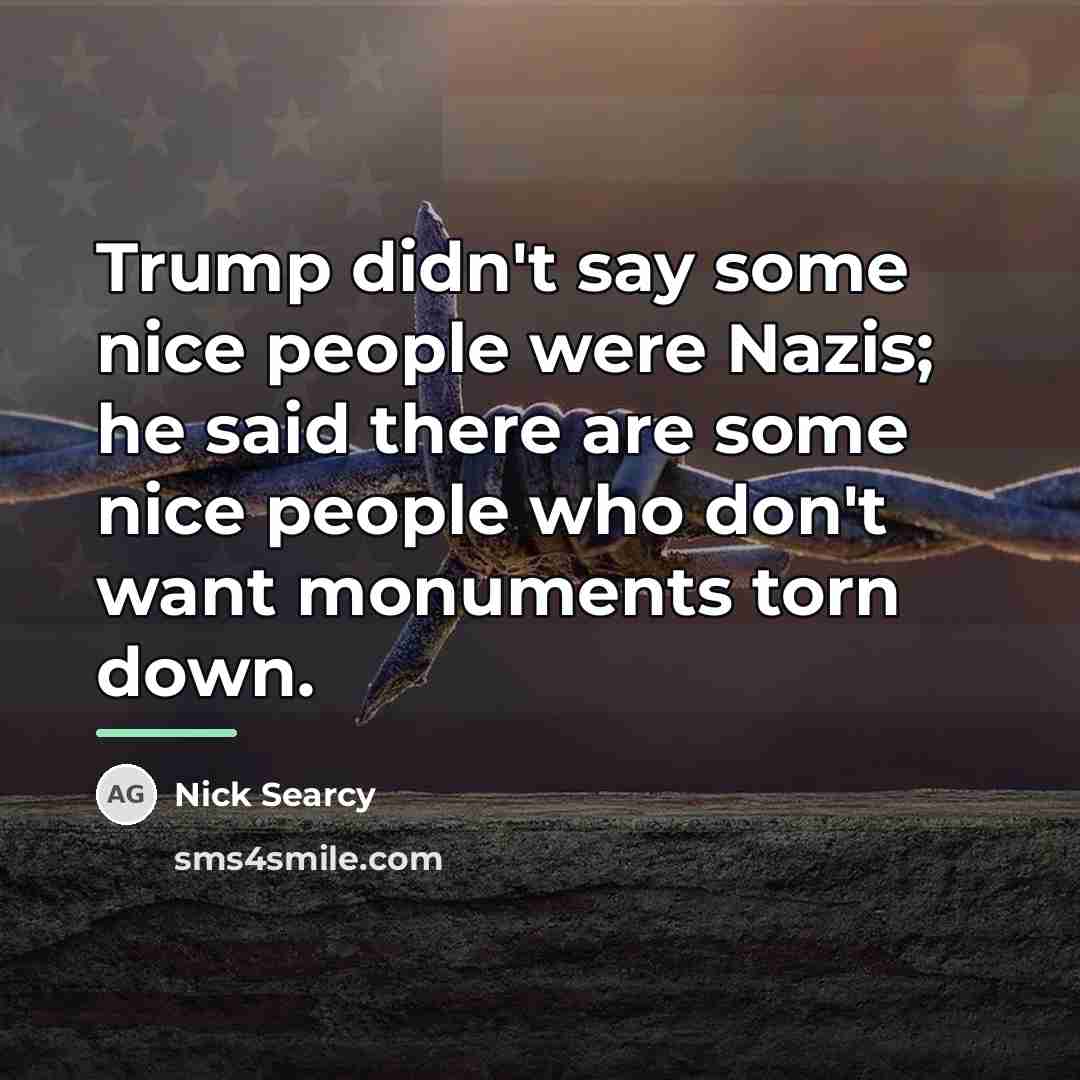 “Trump didn't say some nice people were Nazis; he said…” quote by Nick Searcy