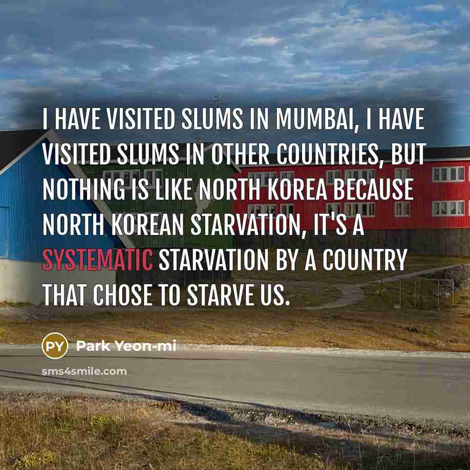 “I have visited slums in Mumbai, I have visited slums…” quote by Park Yeon-mi