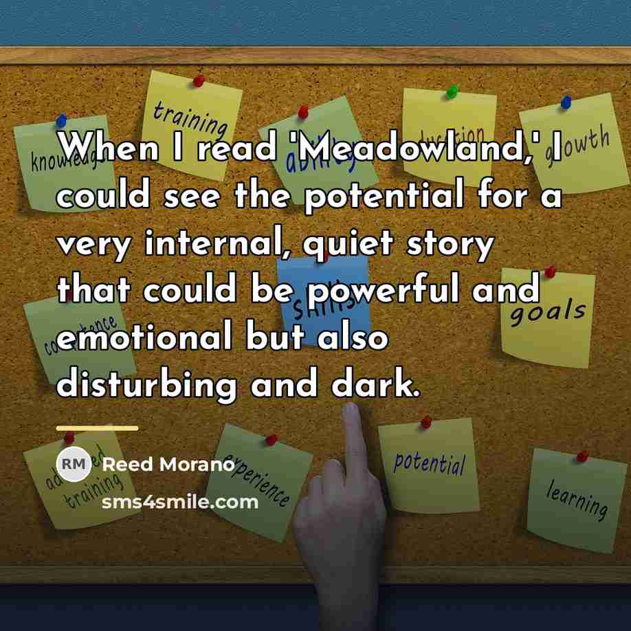 “When I read 'Meadowland,' I could see the potential for…” quote by Reed Morano