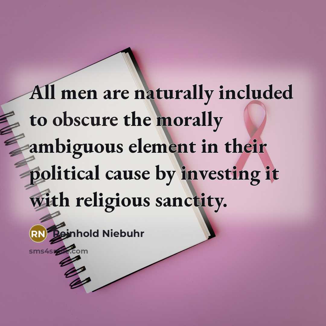 “All men are naturally included to obscure the morally ambiguous…” quote by Reinhold Niebuhr