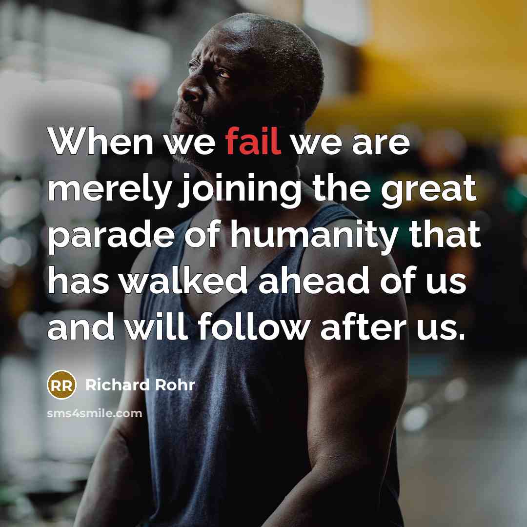 “When we fail we are merely joining the great parade…” quote by Richard Rohr