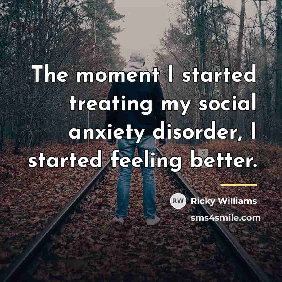 “The moment I started treating my social anxiety disorder, I…” quote by Ricky Williams