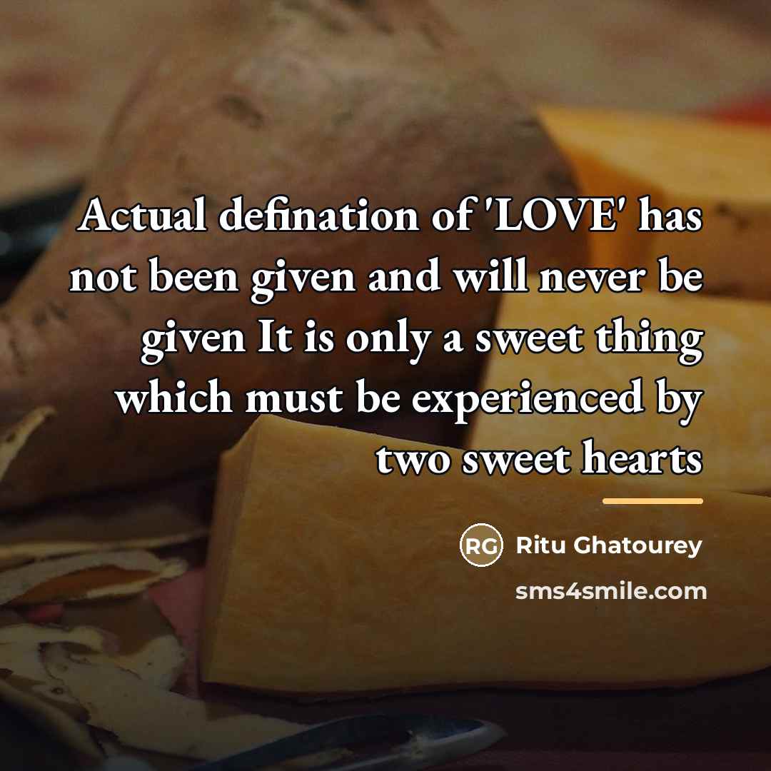 “Actual defination of 'LOVE' has not been given and will…” quote by Ritu Ghatourey