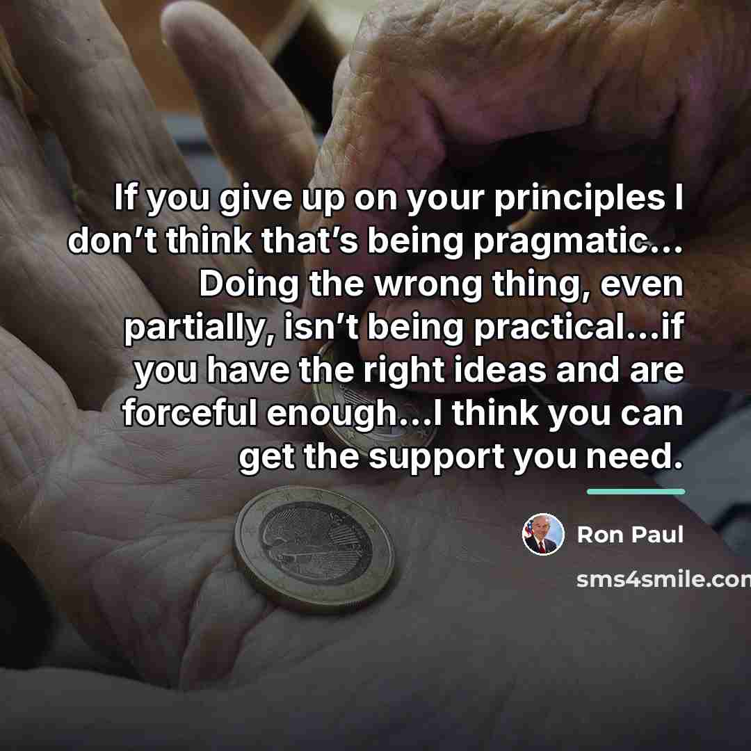 “If you give up on your principles I don’t think…” quote by Ron Paul